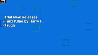 Trial New Releases  Franz Kline by Harry F. Gaugh