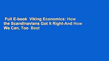 Full E-book  Viking Economics: How the Scandinavians Got It Right-And How We Can, Too  Best