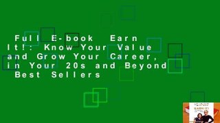 Full E-book  Earn It!: Know Your Value and Grow Your Career, in Your 20s and Beyond  Best Sellers