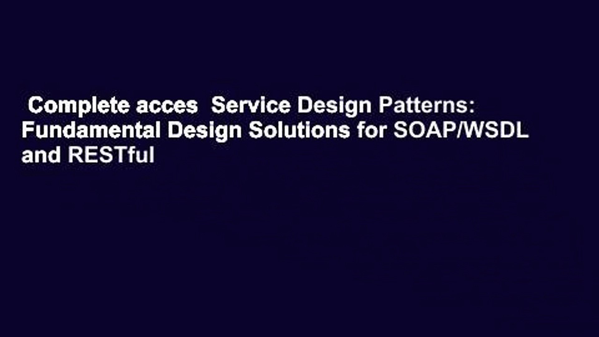 Complete acces  Service Design Patterns: Fundamental Design Solutions for SOAP/WSDL and RESTful