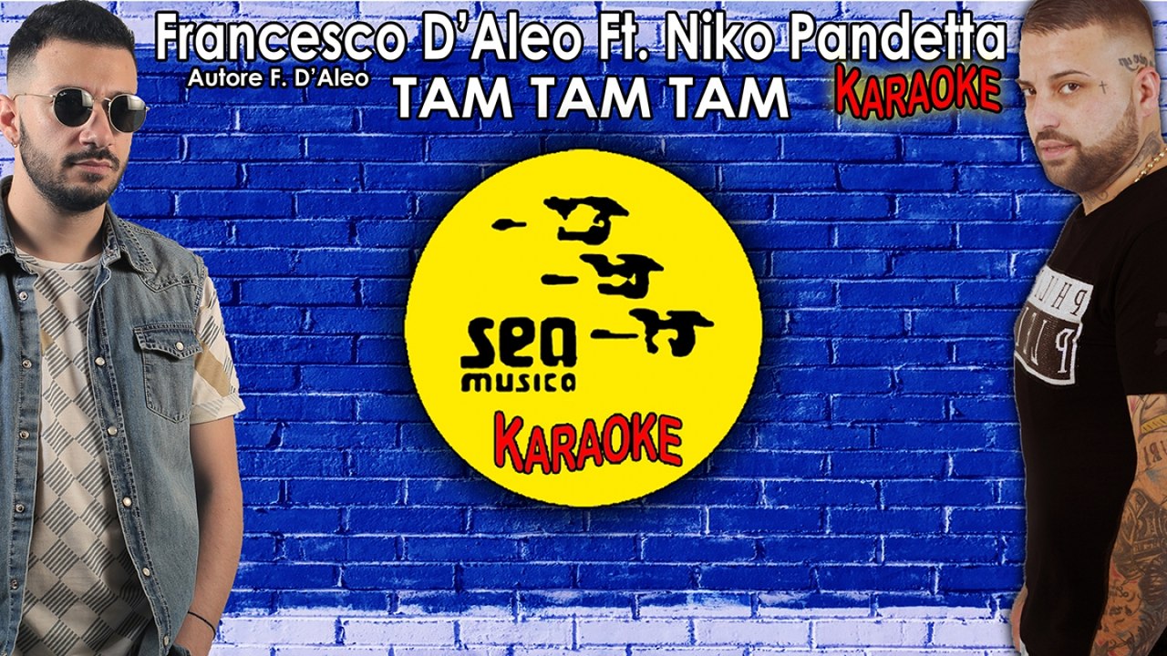 Francesco D'Aleo Ft. Niko Pandetta - Tam tam tam (KARAOKE UFFICIALE 2019) -  Video Dailymotion