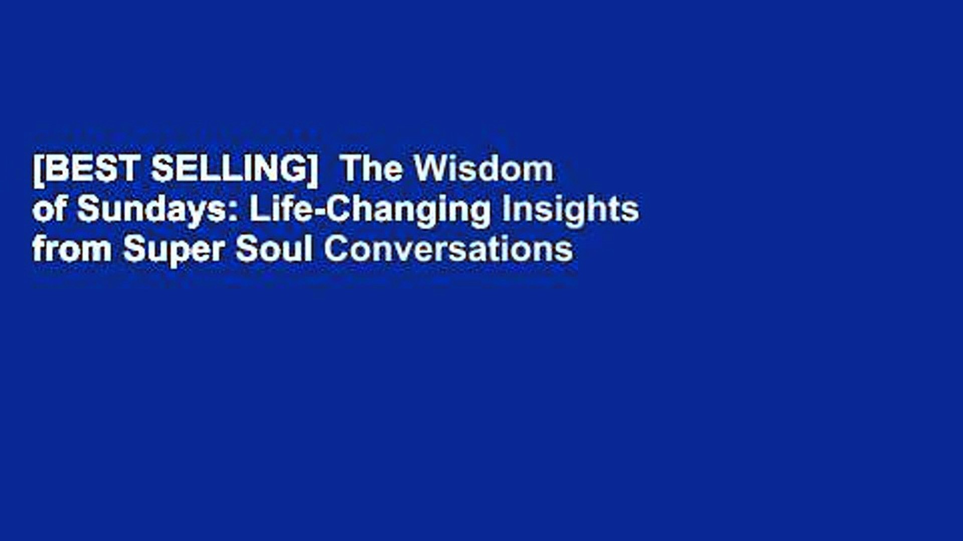 Best Selling The Wisdom Of Sundays Life Changing Insights From Super Soul Conversations Video Dailymotion