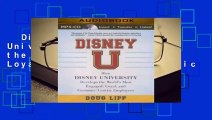 Disney U: How Disney University Develops the World's Most Engaged, Loyal, and Customer-Centric