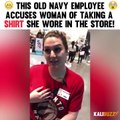 Old Navy Employee That Accused Woman of Taking A Shirt She Wore In the Store Got Fired! 