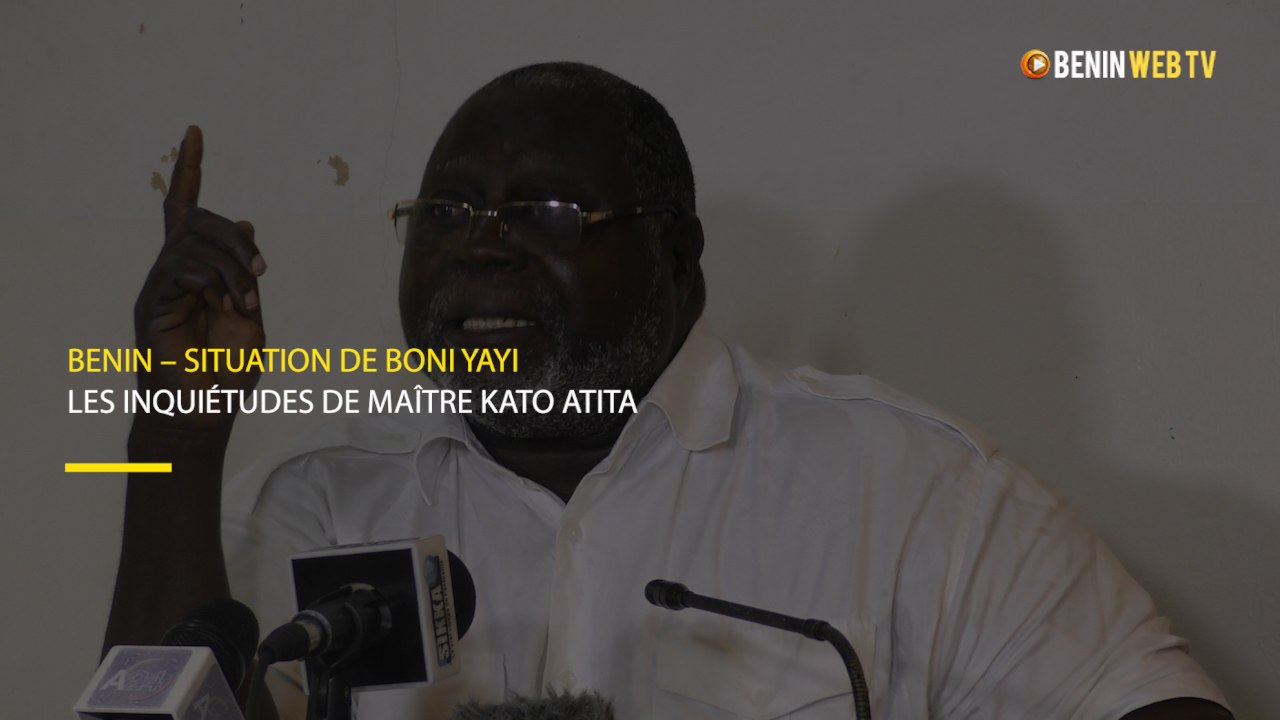 Bénin – Situation de Boni Yayi : les inquiétudes de Me Kato Atita
