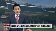 Blue House anticipates Xi's N. Korea visit to contribute to peace on Korean Peninsula