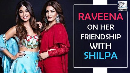 Raveena Tandon Talks About Her Friendship With Shilpa Shetty
