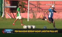 PSM Makassar Bersiap Hadapi Lanjutan Piala AFC