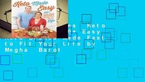 Complete acces  Keto Made Easy: 100  Easy Keto Dishes Made Fast to Fit Your Life by Megha  Barot