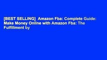 [BEST SELLING]  Amazon Fba: Complete Guide: Make Money Online with Amazon Fba: The Fulfillment by
