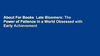 About For Books  Late Bloomers: The Power of Patience in a World Obsessed with Early Achievement