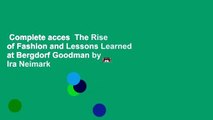 Complete acces  The Rise of Fashion and Lessons Learned at Bergdorf Goodman by Ira Neimark
