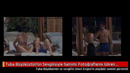 Tuba Büyüküstün'ün Sevgilisiyle Samimi Fotoğraflar