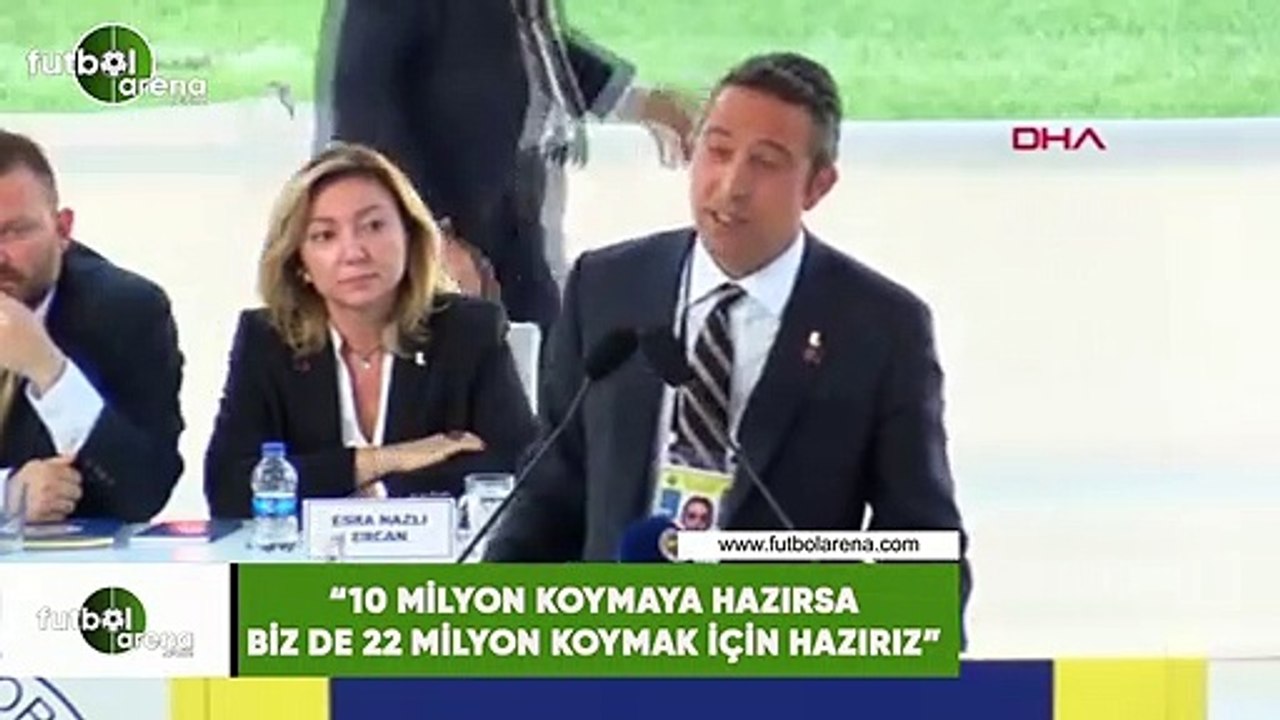 Ali Koç: "10 milyon koymak için hazırsa biz de 22 milyon koymak için hazırız"