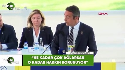 Ali Koç: "Ne kadar çok ağlarsan o kadar çok hakkın korunuyor"