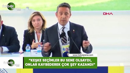 Ali Koç: "Keşke seçimler bu sene olsaydı, onlar kaybederek çok şey kazandı"