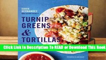 Full E-book Turnip Greens & Tortillas: A Mexican Chef Spices Up the Southern Kitchen  For Trial