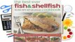 Full E-book The Best-Ever Fish & Shellfish Cookbook: 320 Classic Seafood Recipes from Around the