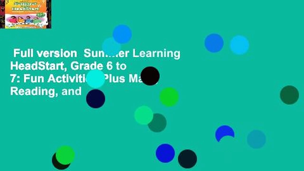 Full version  Summer Learning HeadStart, Grade 6 to 7: Fun Activities Plus Math, Reading, and