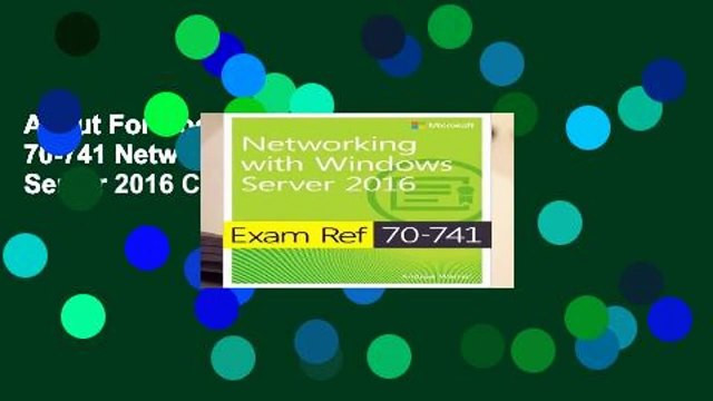 About For Books Exam Ref 70-741 Networking with Windows Server 2016 Complete