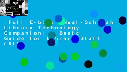 Full E-book  Neal-Schuman Library Technology Companion: A Basic Guide for Library Staff (5th