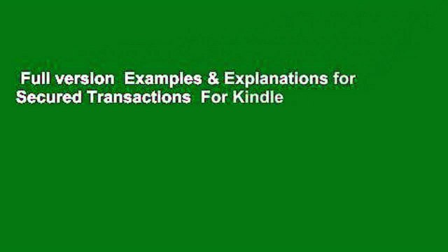 Full version Examples & Explanations for Secured Transactions For Kindle