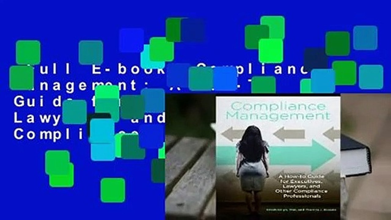 Full E-book  Compliance Management: A How-To Guide for Executives, Lawyers, and Other Compliance