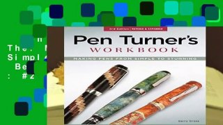 Pen Turner s Workbook, The: Making Pens from Simple to Stunning  Best Sellers Rank : #2
