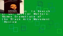 Full E-book  In Search of Our Warrior Mothers: Women Dramatists of the Black Arts Movement  Review