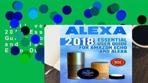 Full version  Alexa: 2018 Essential User Guide for Amazon Echo and Alexa (Amazon Echo, Echo Dot,