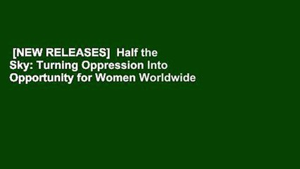 [NEW RELEASES]  Half the Sky: Turning Oppression Into Opportunity for Women Worldwide