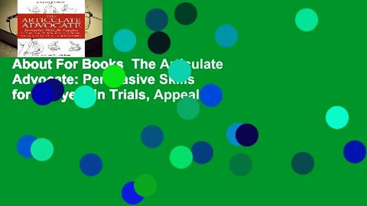 About For Books  The Articulate Advocate: Persuasive Skills for Lawyers in Trials, Appeals,