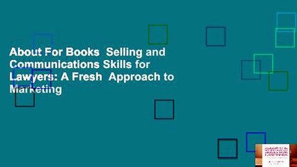 About For Books  Selling and Communications Skills for Lawyers: A Fresh  Approach to Marketing
