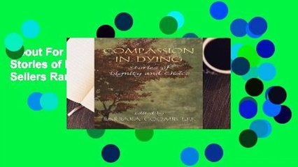 About For Books  Compassion in Dying: Stories of Dignity and Choice  Best Sellers Rank : #1