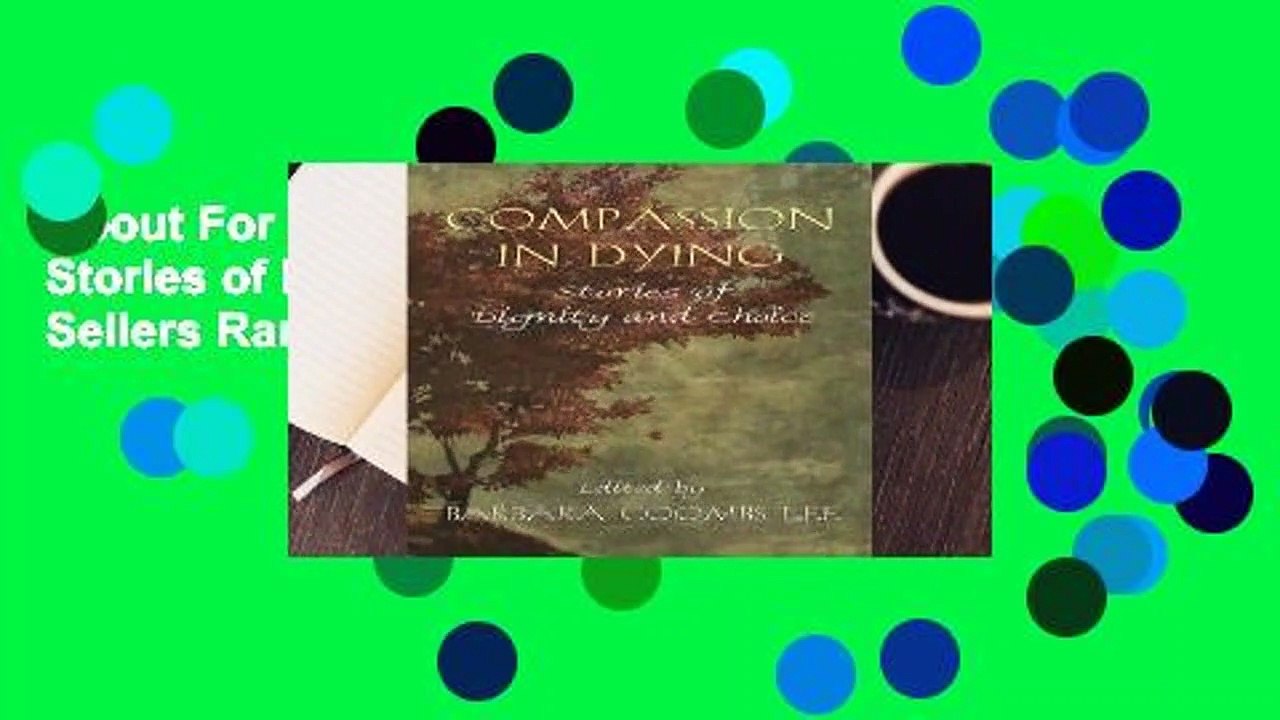 About For Books  Compassion in Dying: Stories of Dignity and Choice  Best Sellers Rank : #1