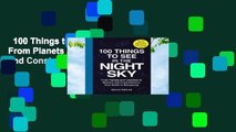100 Things to See in the Night Sky: From Planets and Satellites to Meteors and Constellations,