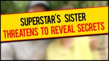 Superstar Actor's Sister THREATENS To REVEAL Dark Secrets About Her Family