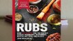 [Read] Rubs: 2nd Edition: Over 150 recipes for the perfect sauces, marinades, seasonings, bastes,