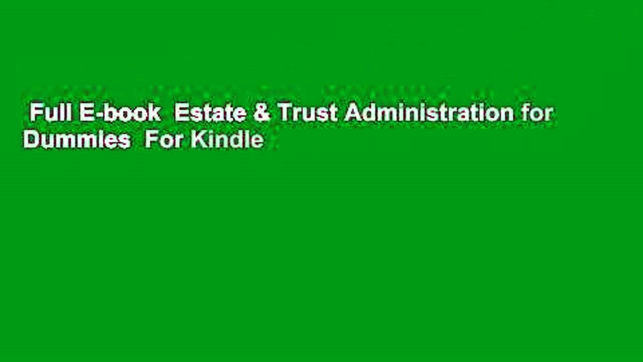 Full E-book  Estate & Trust Administration for Dummies  For Kindle