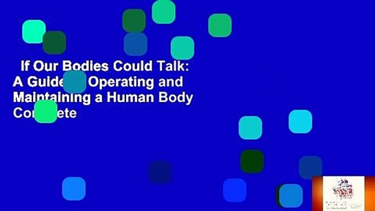 If Our Bodies Could Talk: A Guide to Operating and Maintaining a Human Body Complete