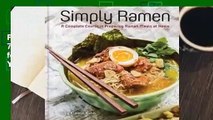 Full E-book Simply Ramen: 70 Tempting Noodle Dishes for the Ramen-Lover in You  For Full