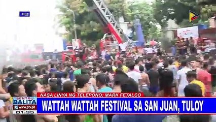 Wattah Wattah Festival sa San Juan, tuloy