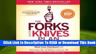 Full E-book The Forks Over Knives Plan: How to Transition to the Life-Saving, Whole-Food,