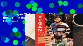 [Read] Vegan Christmas: Over 70 Amazing Recipes for the Festive Season  For Kindle