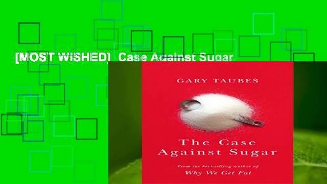 [MOST WISHED] Case Against Sugar