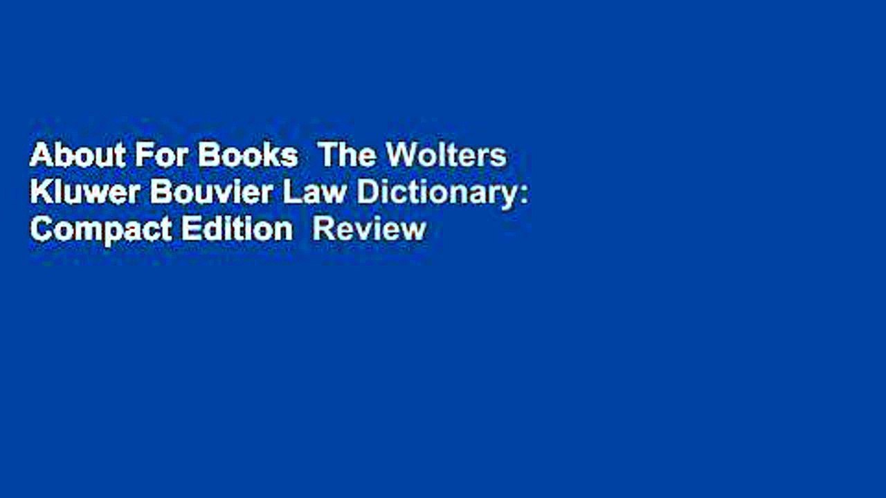 About For Books  The Wolters Kluwer Bouvier Law Dictionary: Compact Edition  Review