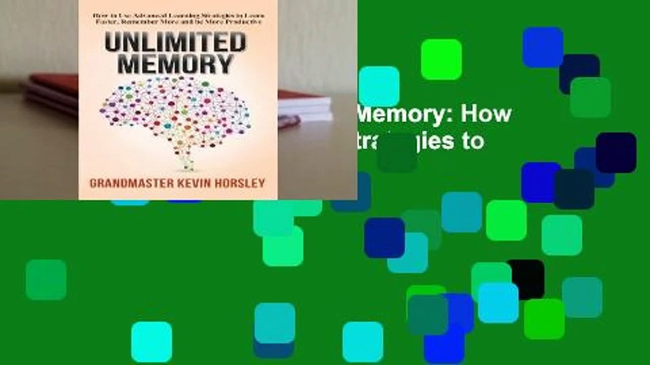 About For Books  Unlimited Memory: How to Use Advanced Learning Strategies to Learn Faster,