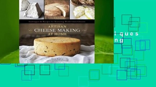 Online Artisan Cheese Making at Home: Techniques & Recipes for Mastering World-Class Cheeses For