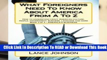 [Read] What Foreigners Need To Know About America From A To Z: How to understand crazy American