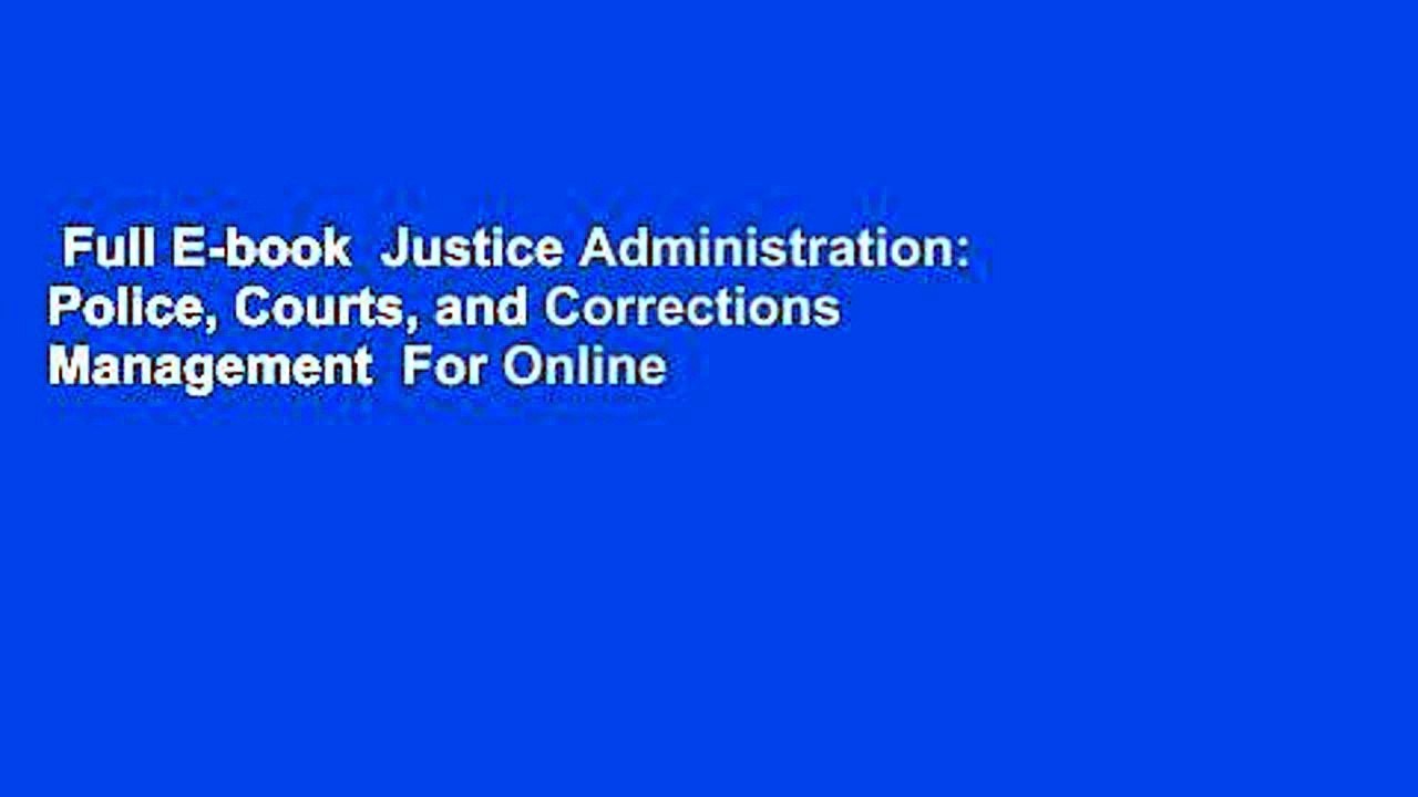 Full E-book  Justice Administration: Police, Courts, and Corrections Management  For Online